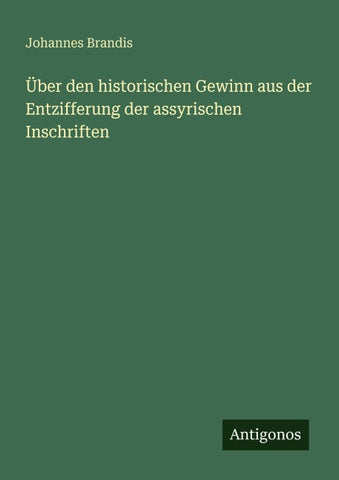 Über den historischen Gewinn aus der Entzifferung der assyrischen Inschriften