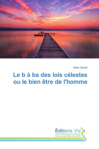 Le b à ba des lois célestes ou le bien être de l'homme
