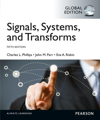 Signals, Systems, & Transforms, Global Edition