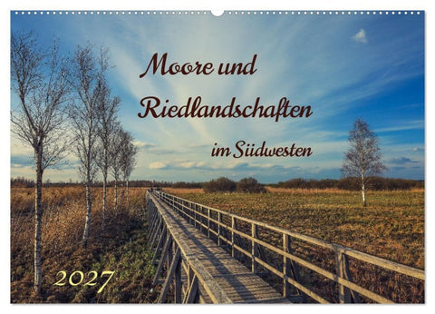 Moor und Riedlandschaften im Südwesten (Wandkalender 2027 DIN A2 quer), CALVENDO Monatskalender