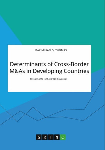 Determinants of Cross-Border M&As in Developing Countries. Investments in the BRICS Countries