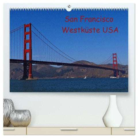 San Francisco Westküste USA (hochwertiger Premium Wandkalender 2027 DIN A2 quer), Kunstdruck in Hochglanz