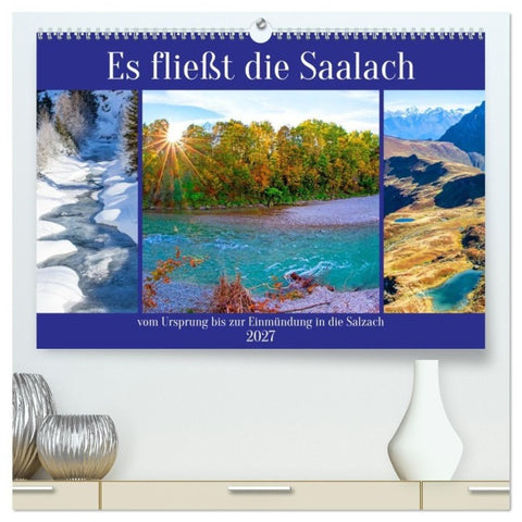 Es fließt die Saalach (hochwertiger Premium Wandkalender 2027 DIN A2 quer), Kunstdruck in Hochglanz