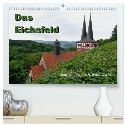 Das Eichsfeld - idyllisch, historisch, wunderschön (hochwertiger Premium Wandkalender 2026 DIN A2 quer), Kunstdruck in Hochglanz
