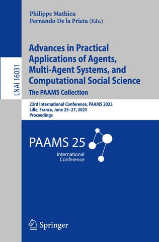 Advances in Practical Applications of Agents, Multi-Agent Systems, and Computational Social Science: The PAAMS Collection