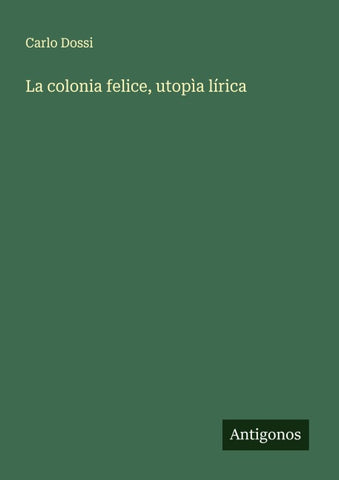La colonia felice, utopìa lírica
