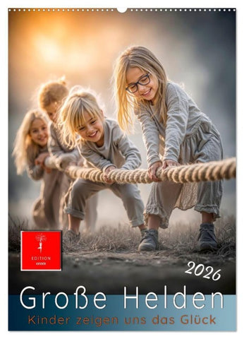 Grosse Helden - Kinder zeigen uns das Glück (Wandkalender 2026 DIN A2 hoch), CALVENDO Monatskalender