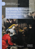 Facilitating an Empire: The Jesuits in Portuguese Territories and Beyond (1540-1975)