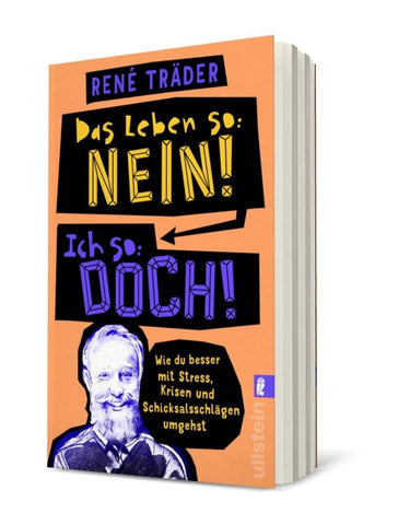 Das Leben so: nein! Ich so: doch!
