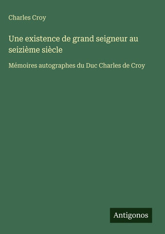 Une existence de grand seigneur au seizième siècle