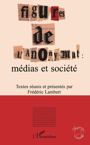 FIGURES DE L'ANONYMAT : médias et société