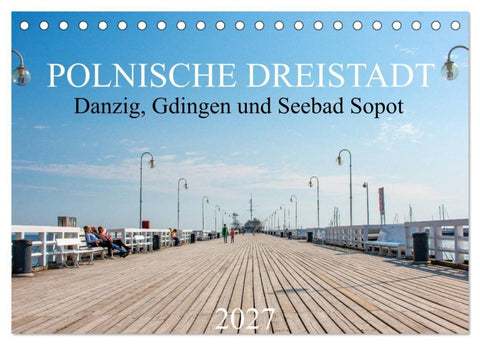 Polnische Dreistadt - Danzig, Gdingen und Seebad Sopot (Tischkalender 2027 DIN A5 quer), CALVENDO Monatskalender
