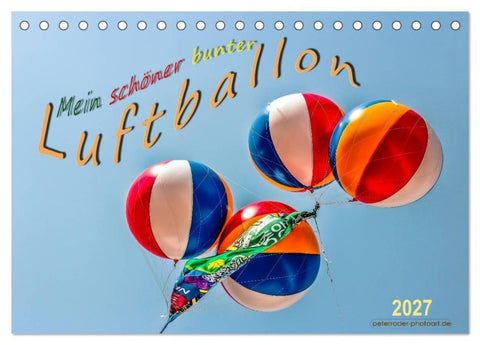 Mein schöner bunter Luftballon (Tischkalender 2027 DIN A5 quer), CALVENDO Monatskalender