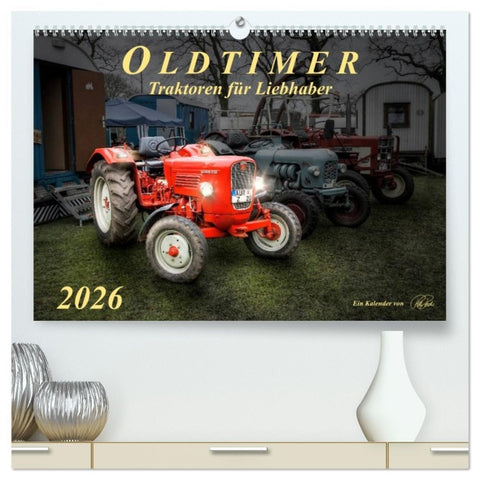 Oldtimer - Traktoren für Liebhaber (hochwertiger Premium Wandkalender 2026 DIN A2 quer), Kunstdruck in Hochglanz