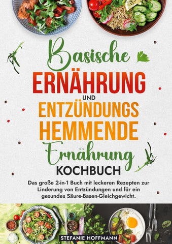 Basische Ernährung und Entzündungshemmende Ernährung Kochbuch