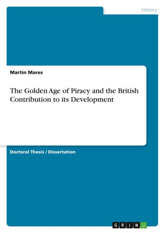 The Golden Age of Piracy and the British Contribution to its Development