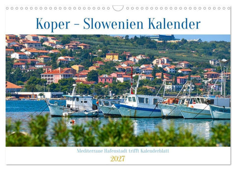 Koper - Slowenien Kalender (Wandkalender 2027 DIN A3 quer), CALVENDO Monatskalender
