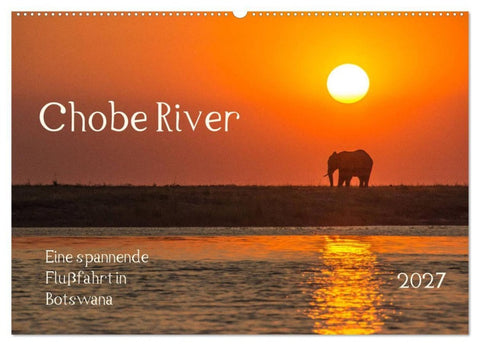 Chobe River - Eine spannende Flussfahrt in Botswana (Wandkalender 2027 DIN A2 quer), CALVENDO Monatskalender