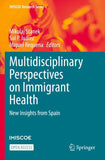 Multidisciplinary Perspectives on Immigrant Health