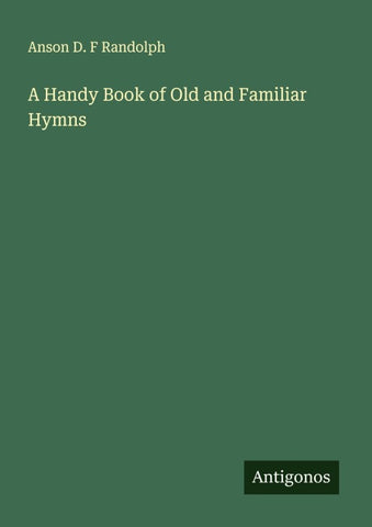 A Handy Book of Old and Familiar Hymns