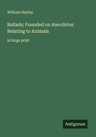 Ballads; Founded on Anecdotes Relating to Animals