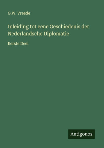 Inleiding tot eene Geschiedenis der Nederlandsche Diplomatie