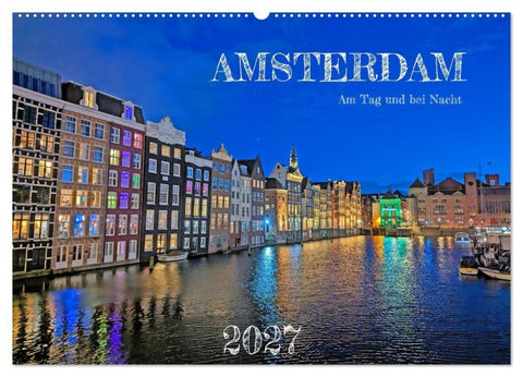 Amsterdam am Tag und bei Nacht (Wandkalender 2027 DIN A2 quer), CALVENDO Monatskalender