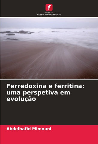 Ferredoxina e ferritina: uma perspetiva em evolução