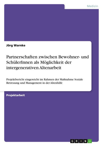 Partnerschaften zwischen Bewohner- und SchülerInnen als Möglichkeit der intergenerativen Altenarbeit
