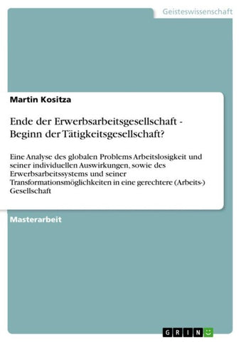 Ende der Erwerbsarbeitsgesellschaft - Beginn der Tätigkeitsgesellschaft?