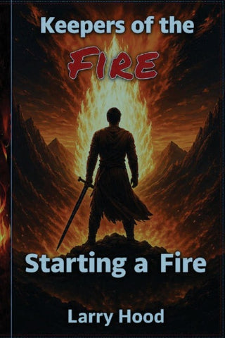 Keepers of the Fire - Starting a Fire