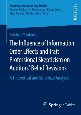 The Influence of Information Order Effects and Trait Professional Skepticism on Auditors’ Belief Revisions