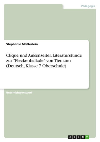 Clique und Außenseiter. Literaturstunde zur "Fleckenballade" von Tiemann (Deutsch, Klasse 7 Oberschule)