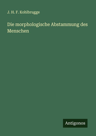 Die morphologische Abstammung des Menschen
