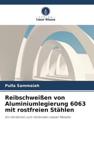 Reibschweißen von Aluminiumlegierung 6063 mit rostfreien Stählen