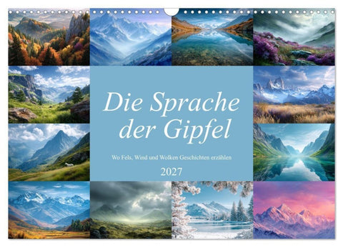 Die Sprache der Gipfel (Wandkalender 2027 DIN A3 quer), CALVENDO Monatskalender