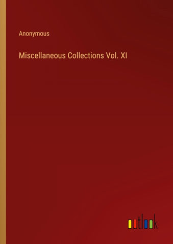 Miscellaneous Collections Vol. XI