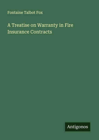 A Treatise on Warranty in Fire Insurance Contracts