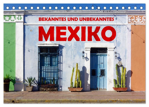 Bekanntes und Unbekanntes MEXIKO (Tischkalender 2027 DIN A5 quer), CALVENDO Monatskalender