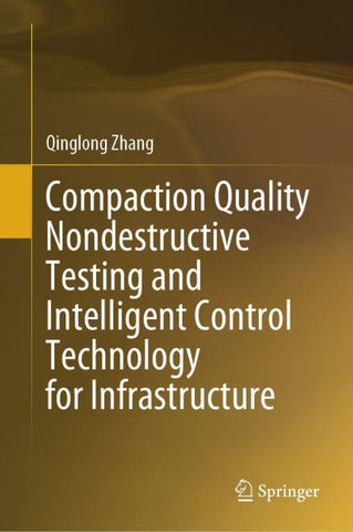 Compaction Quality Nondestructive Testing and Intelligent Control Technology for Infrastructure