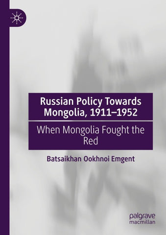 Russian Policy Towards Mongolia, 1911–1952