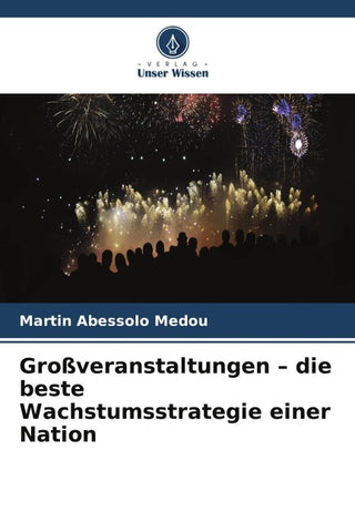 Großveranstaltungen - die beste Wachstumsstrategie einer Nation