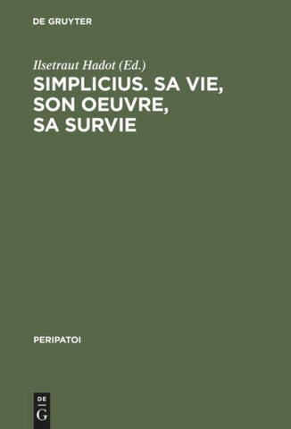 Simplicius, sa vie, son oeuvre, sa survie