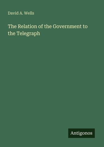 The Relation of the Government to the Telegraph