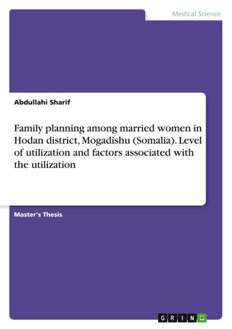 Family planning among married women in Hodan district, Mogadishu (Somalia). Level of utilization and factors associated with the utilization