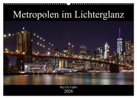 Big City Lights - Metropolen im Lichterglanz (Wandkalender 2026 DIN A2 quer), CALVENDO Monatskalender