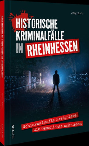 Historische Kriminalfälle in Rheinhessen
