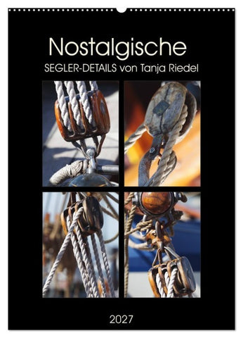 Nostalgische Segler-Details (Wandkalender 2027 DIN A2 hoch), CALVENDO Monatskalender