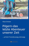 Pilgern - das letzte Abenteuer unserer Zeit