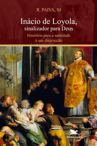Inácio de Loyola, sinalizador para Deus